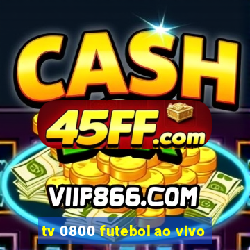 tv 0800 futebol ao vivo